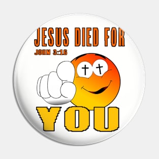 Jesus Died for YOU Pin