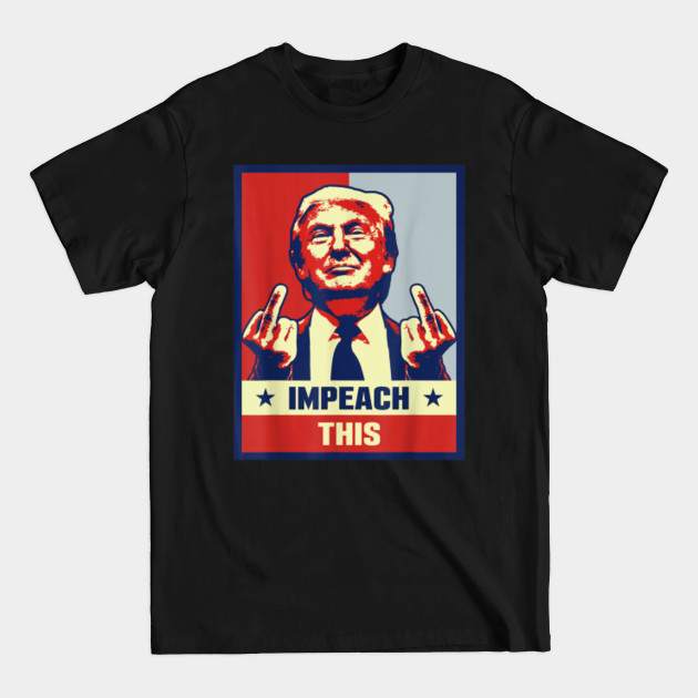 Pro Donald Trump Gifts Republican Conservative Impeach This T-Shirt - Pro Donald Trump Gifts Republican Conse - T-Shirt