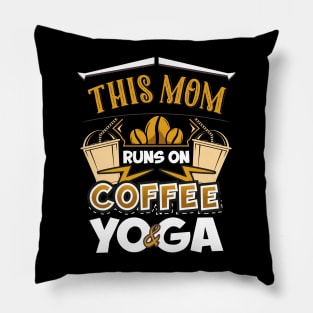 This Mom Runs on Coffee and Yoga Pillow