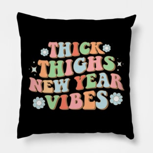 Thick Thighs New Year vibes Pillow