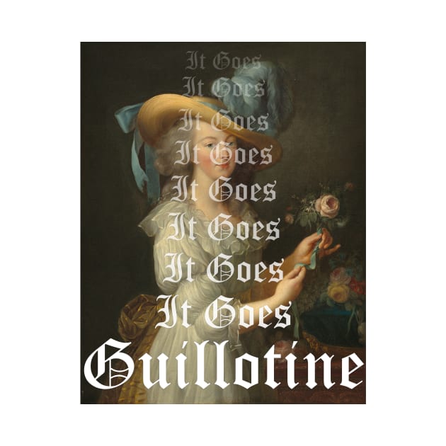 It Goes Guillotine - Marie Antoinette by StephenMakesStuff