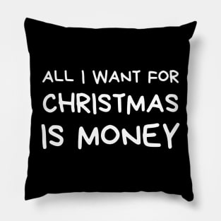 Christmas Humor. Rude, Offensive, Inappropriate Christmas Design. All I Want For Christmas Is Money Pillow