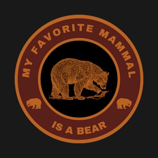 My favorite mammal is a Bear T-Shirt