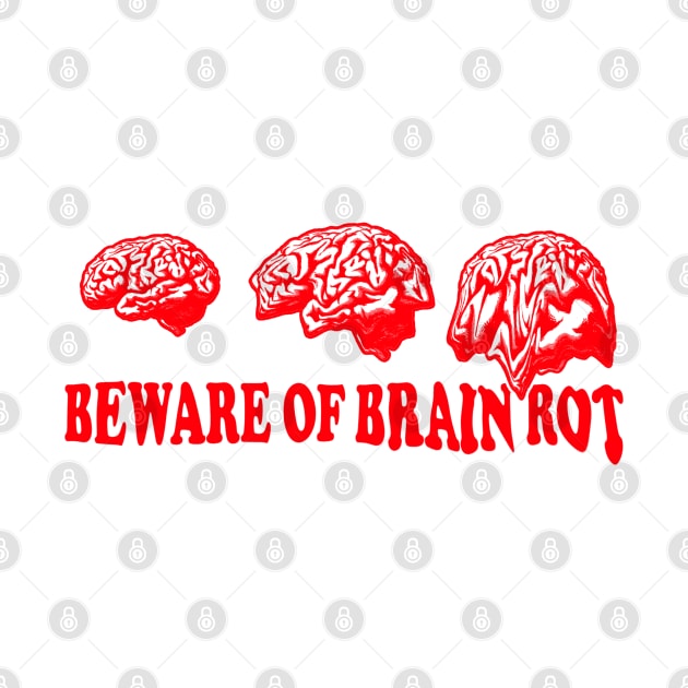 Beware of Brain Rot by  TigerInSpace