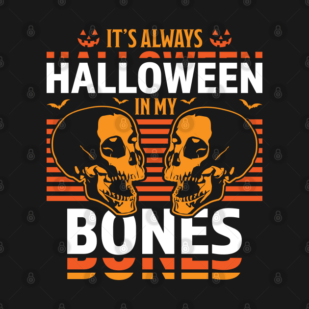 It's Always Halloween in my Bones Funny Halloween Skull by OrangeMonkeyArt