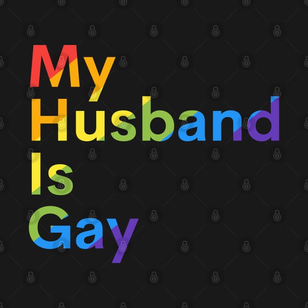 My husband is gay pride by Murray's Apparel