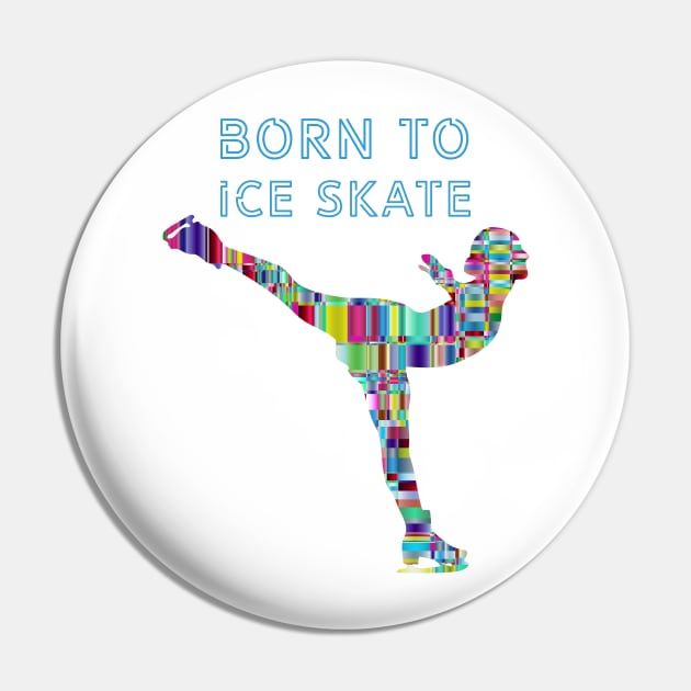 Born to ice skate Pin by nelllkata