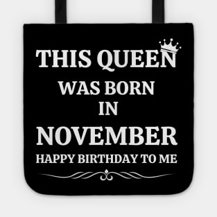 November Birthday Women This Queen Happy Birthday White Font Tote