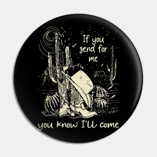 If You Send For Me, You Know I'll Come Cactus Cowgirl Boot Pin