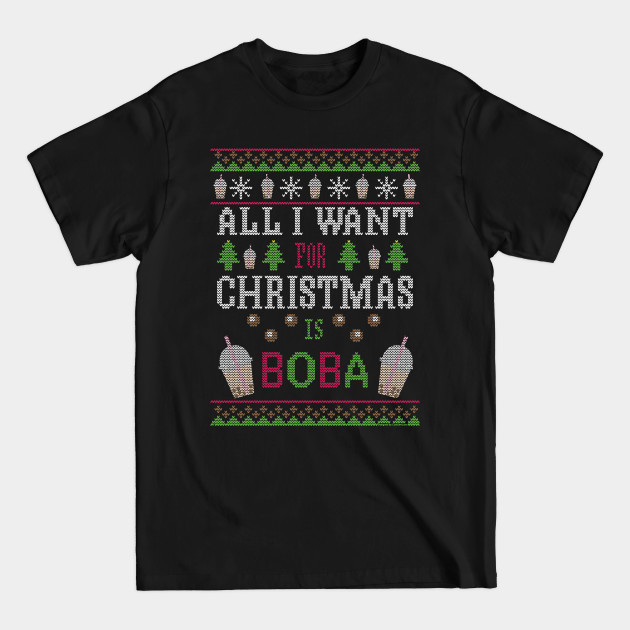 Disover All I Want For Christmas Is Boba - Boba Tea - T-Shirt