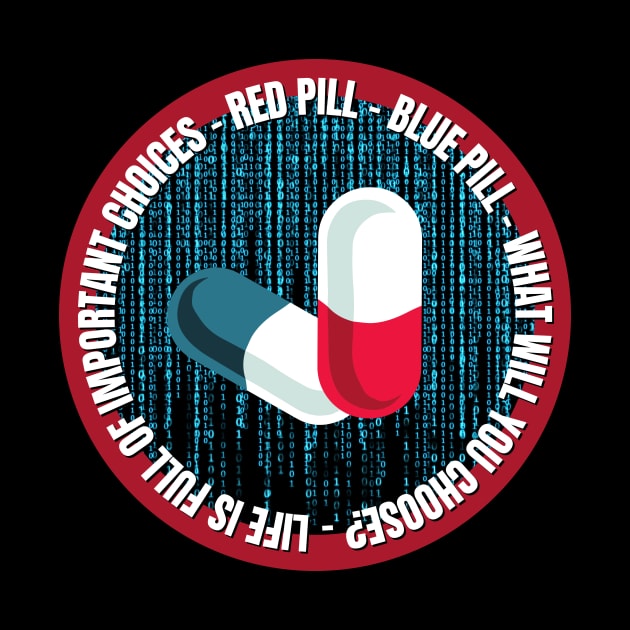 Life Is Full of Important Choices. Red Pill or Blue Pill? by nathalieaynie