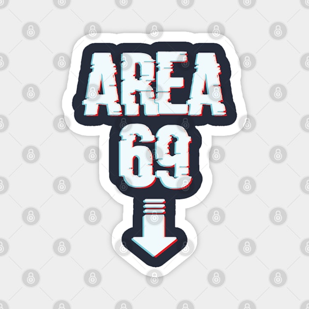 Area 69 Funny Meme Magnet by Chelseaforluke