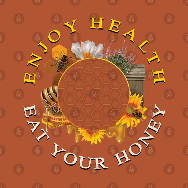 Enjoy health eat your honey by TeeText