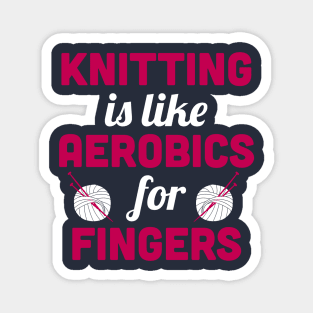 Knitting is like aerobics - for fingers (White) Magnet