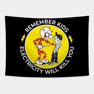 remember kids 'electricity will kill you' Tapestry