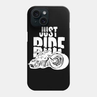 Just Ride Biker Moto Motorcycle T-Shirt Phone Case