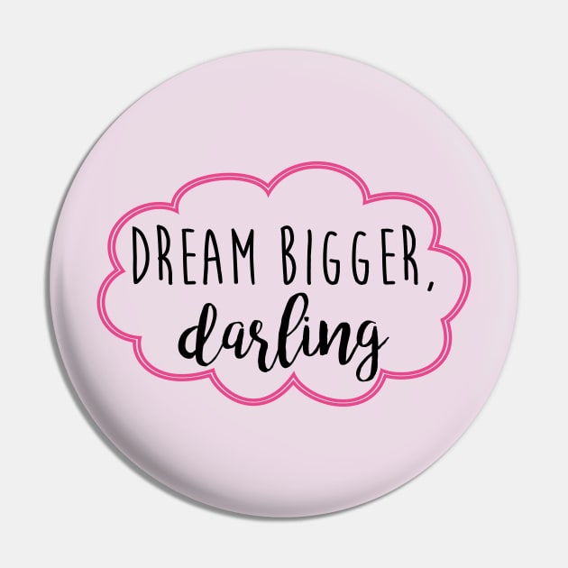 dream bigger darling Pin by fahimahsarebel