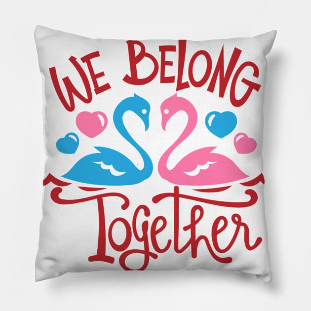 we belong together Pillow by OnuM2018