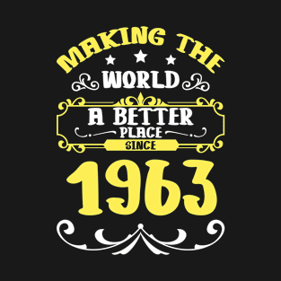 Birthday Making the world better place since 1963 T-Shirt