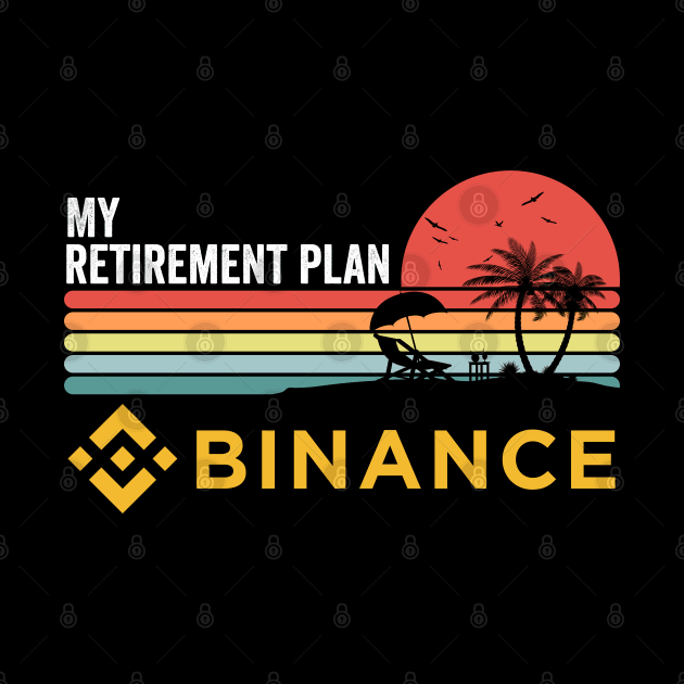 Vintage Binance BNB Coin My Retirement Plan Crypto Token Cryptocurrency Wallet Birthday Gift For Men Women Kids by Thingking About