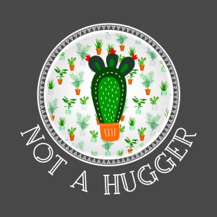 Not A Hugger Prickly Cactus T-Shirt