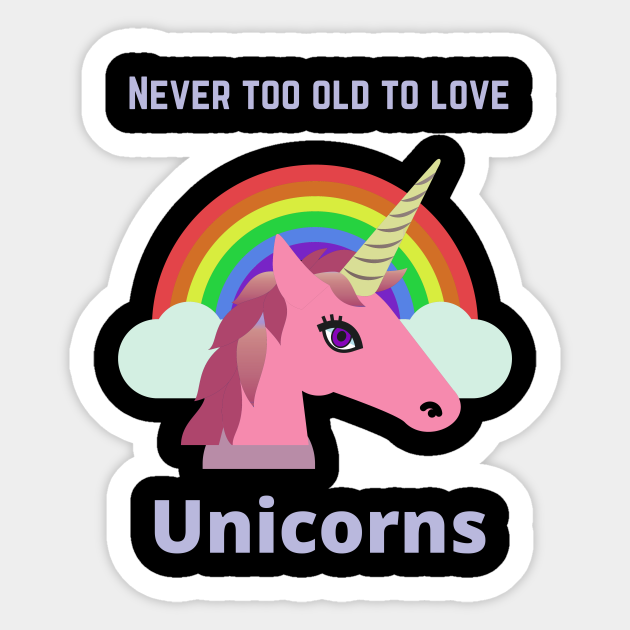 Never Too Old To Love Unicorns Love Unicorns Cute Magical Fantasy Autocollant Teepublic Fr Never Too Old To Love Unicorns Love Unicorns Cute Magical Fantasy Autocollant Teepublic Fr