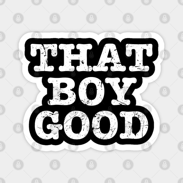 That Boy Good Magnet by PopCultureShirts