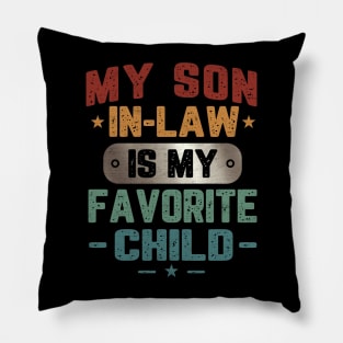 My Son-In-Law Is My Favorite Child Funny Mom Pillow