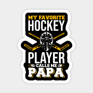 My Favorite Hockey Player Calls Me Papa Ice Hockey Lover Magnet