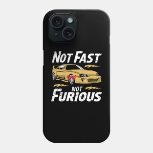 Not Fast Not Furious Phone Case
