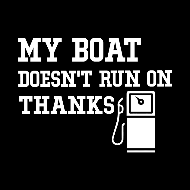 My Boat Doesn't Run On Thanks Travelling Boat Quotes Gift by soukai