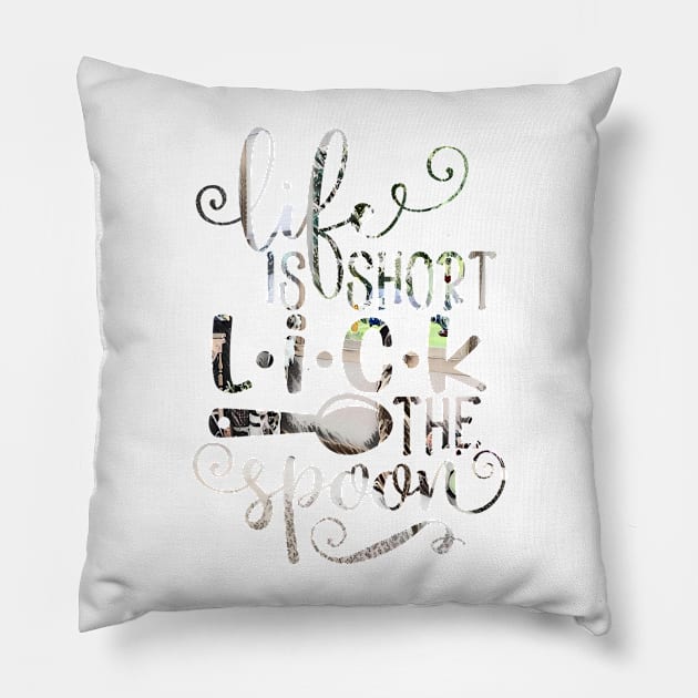 life is_short_lick_the_spoon Pillow by PsyCave