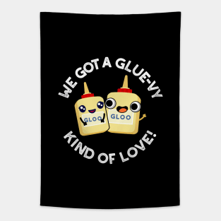 We Got A Glue-vy Kind Of Love Cute Glue Pun Tapestry