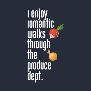 I Enjoy Romantic Walks Through the Product Department Tee T-Shirt