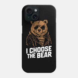 I Choose The Bear In The Woods Funny Wild Bear Phone Case