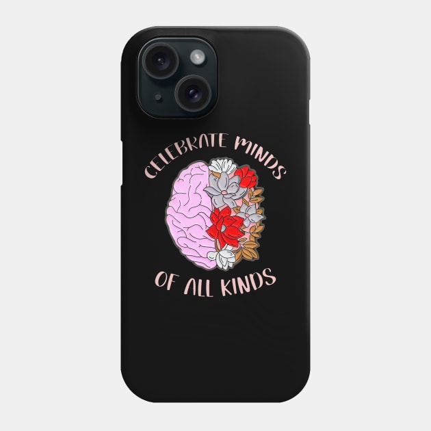 CELEBRATE MINDS  OF ALL KINDS Phone Case by bonsauba