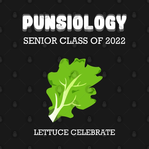 Punsiology senior class of 2022 Lettuce celebrate by HCreatives