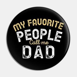 My Favorite People Call Me Dad Funny Fathers Day Pin