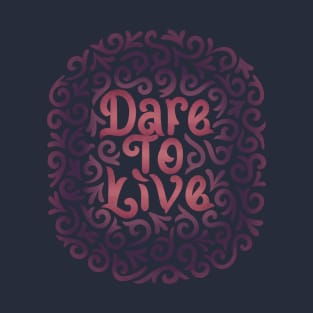 dare to live T-Shirt