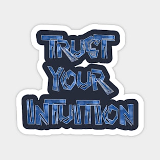 TRUST YOUR INTUITION Magnet