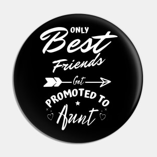 Only Best Friends Get Promoted To Aunt Pin