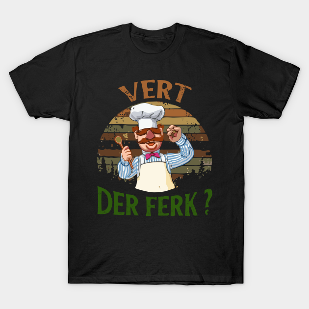 Discover the swedish chef - vert der ferk - The Swedish Chef - T-Shirt