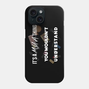 It's a MUA thing, you wouldn't understand Phone Case