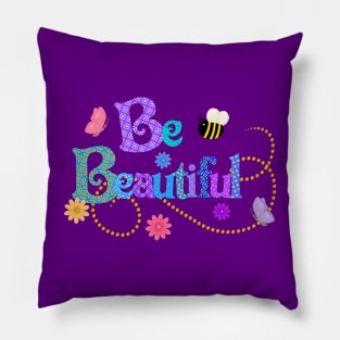 Be Beautiful Pillow