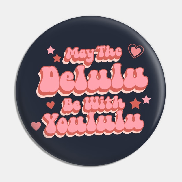 May The Delulu Pin by stressless