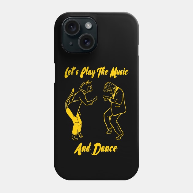 Let's Play The Music And Dance, Dancing Cat, Dancing Dog Phone Case by Style Conscious