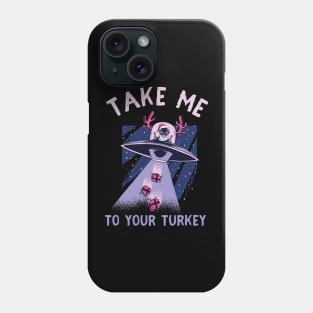 Take me to your Turkey Phone Case