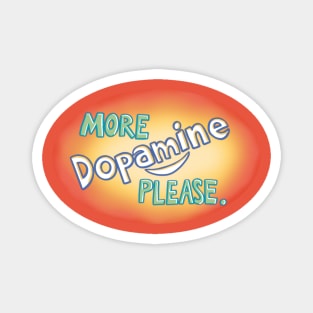 More Dopamine Please Magnet