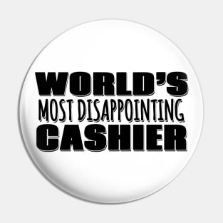 World's Most Disappointing Cashier Pin