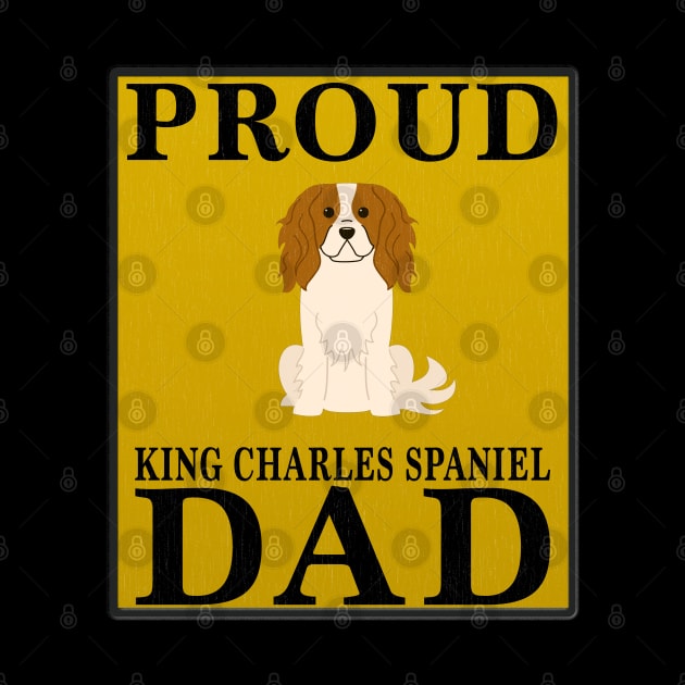 Proud King Charles Spaniel Dad Gift For King Charles Spaniel Lover by HarrietsDogGifts